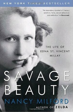 Savage Beauty: The Life of Edna St. Vincent Millay by Nancy Milford