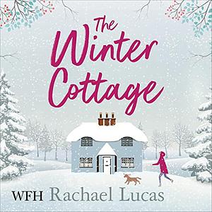 The Winter Cottage: A feel-good festive romance from the author of The Village Green Bookshop (Applemore Bay Book 1) by Rachael Lucas
