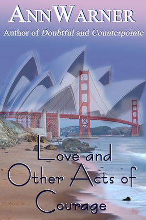 Love and Other Acts of Courage by Ann Warner