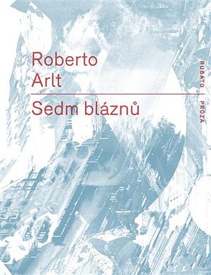 Sedm bláznů by Roberto Arlt