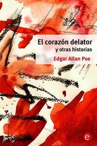 El corazón delator y otras historias by Edgar Allan Poe