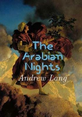 The Arabian Nights The Arabian Nights by Andrew Lang