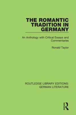 The Romantic Tradition in Germany: An Anthology with Critical Essays and Commentaries by Ronald Taylor