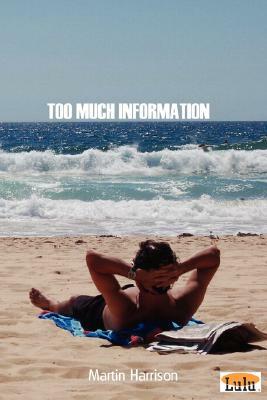 Too Much Information by Martin Harrison