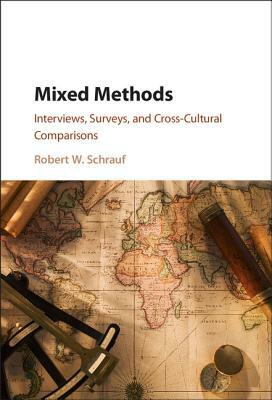 Mixed Methods: Interviews, Surveys, and Cross-Cultural Comparisons by Robert W. Schrauf