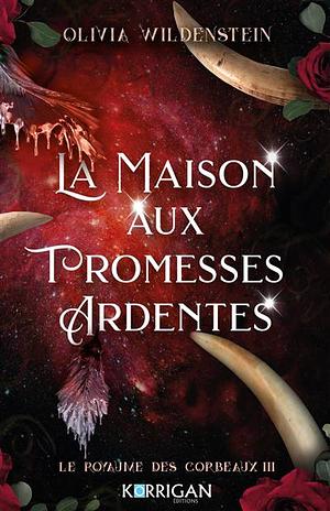 La maison aux promesses ardentes  by Olivia Wildenstein