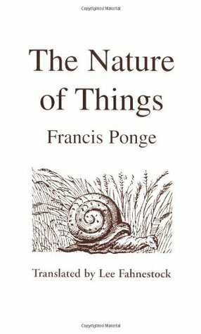 The Nature of Things by Francis Ponge, Lee Fahnestock