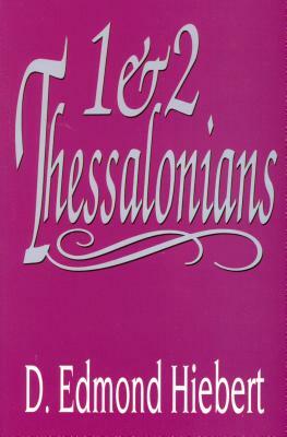 1 and 2 Thessalonians by D. Edmond Hiebert