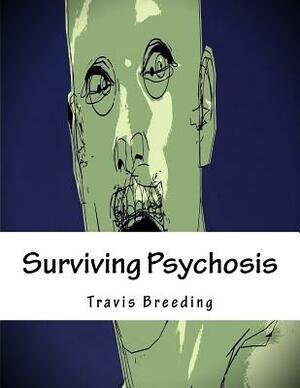 Surviving Psychosis by Travis E. Breeding