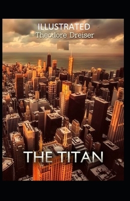 The Titan Illustrated by Theodore Dreiser