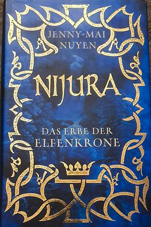 Nijura. Das Erbe der Elfenkrone by Jenny-Mai Nuyen