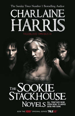 The Sookie Stackhouse novels III by Charlaine Harris