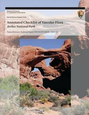 Annotated Checklist of Vascular Flora: Arches National Park by National Park Service