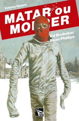 Matar ou Morrer, vol. 4 by Ed Brubaker, Sean Philllips