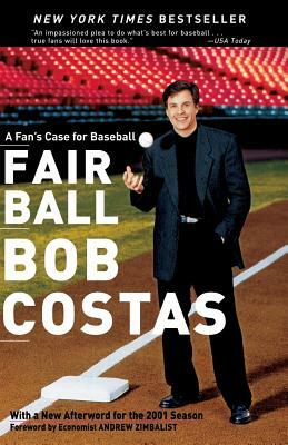 Fair Ball: A Fan's Case for Baseball by Bob Costas