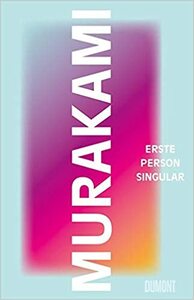 Erste Person Singular by Haruki Murakami