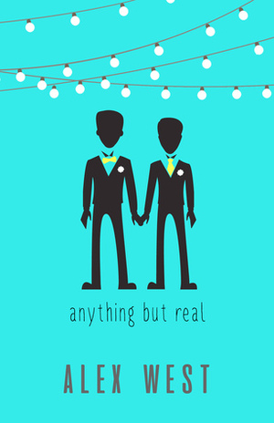 Anything But Real by Alex West