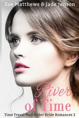 River of Time by Zoe Matthews, Jade Jenson