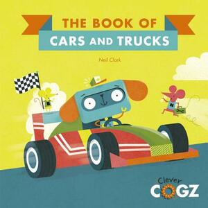 The Book of Cars and Trucks by Neil Clark