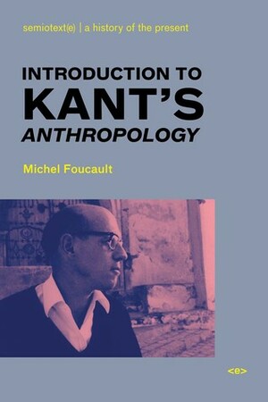 Introduction to Kant's Anthropology from a Pragmatic Point of View by Roberto Nigro, Michel Foucault, Kate Briggs