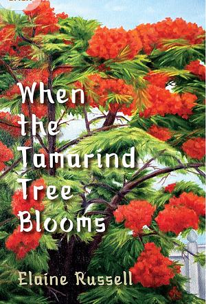 When the Tamarind Tree Blooms by Elaine Russell