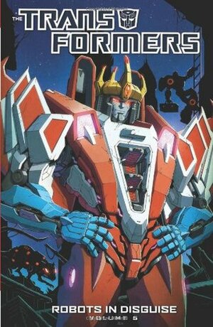 Transformers: Robots In Disguise Volume 5 by Andrew Griffith, John Barber, Livio Ramondelli, Atilio Rojo, Dheeraj Verma