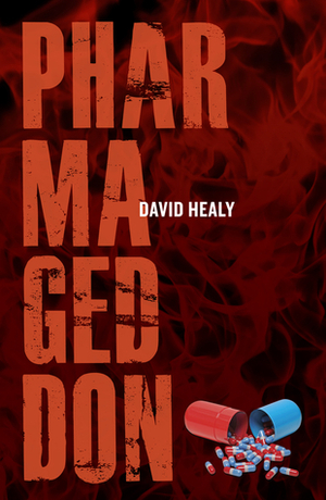 Pharmageddon by David Healy