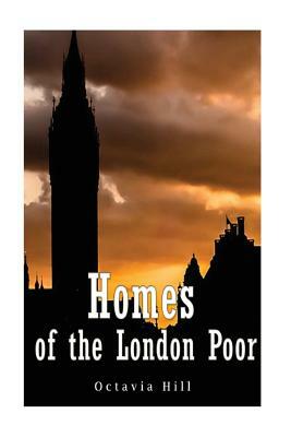 Homes of the London Poor by Octavia Hill