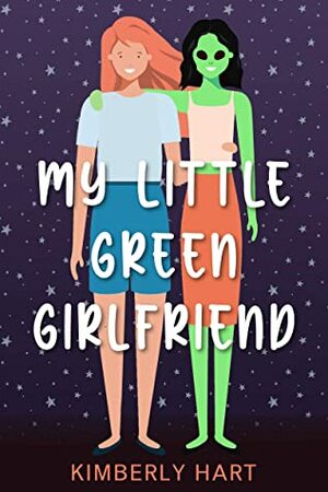 My Little Green Girlfriend by Kimberly Hart