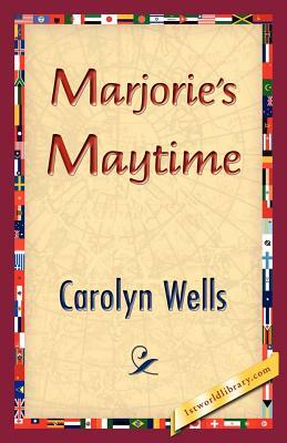 Marjorie's Maytime by Carolyn Wells