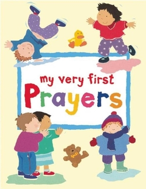 My Very First Prayers by Lois Rock