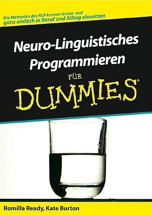 Neuro-Linguistic Programming for Dummies by Kate Burton, Romilla Ready