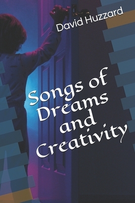 Songs of Dreams and Creativity by David Huzzard