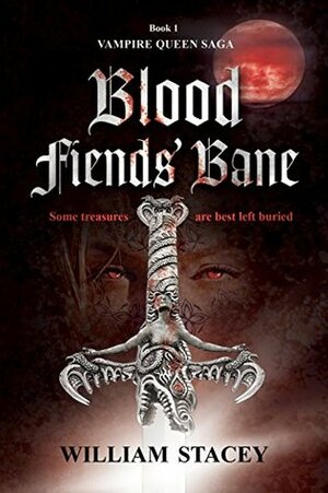 Blood Fiends' Bane by William Stacey