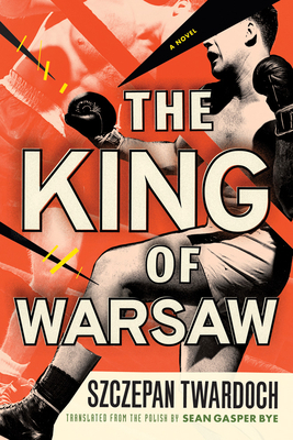 The King of Warsaw by Szczepan Twardoch