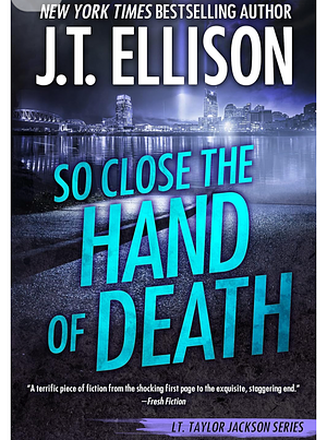 So Close the Hand of Death by J.T. Ellison