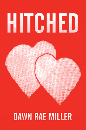 Hitched by Dawn Rae Miller