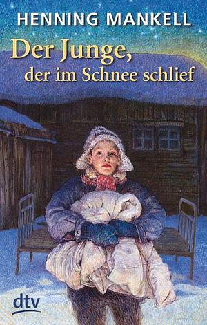 Der Junge, der im Schnee schlief by Angelika Kutsch, Henning Mankell