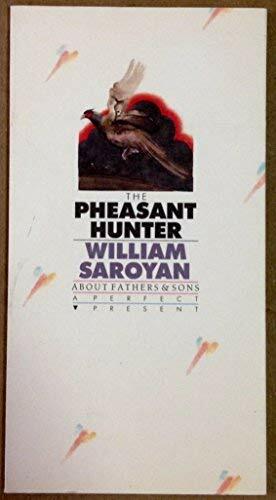 The Pheasant Hunter: About Fathers & Sons by William Saroyan