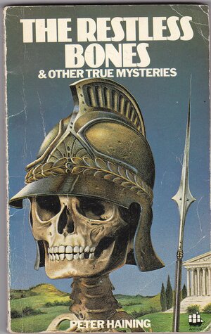 The Restless Bones, And Other True Mysteries by Peter Haining