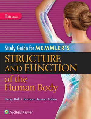 Study Guide for Memmler's Structure and Function of the Human Body by Kerry L. Hull