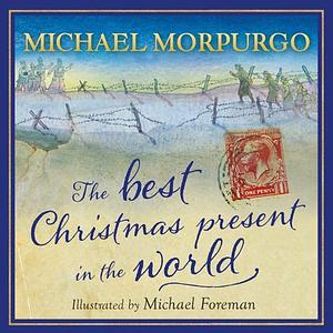 The Best Christmas Present in the World by Michael Morpurgo