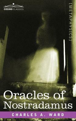 Oracles of Nostradamus by Charles a. Ward