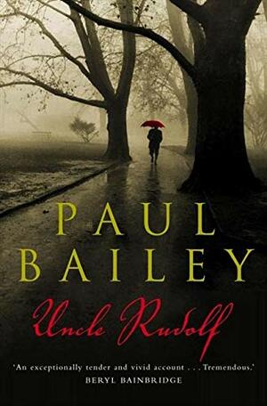 Uncle Rudolf by Paul Bailey