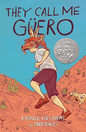 They Call Me Güero: A Border Kid's Poems by David Bowles