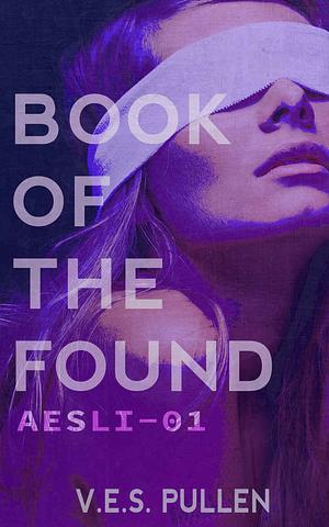 Book of the Found: AESLI-01 by V.E.S. Pullen