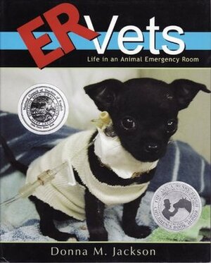 ER Vets: Life in an Animal Emergency Room by Donna M. Jackson