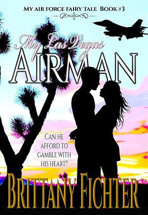 My Las Vegas Airman by Brittany Fichter