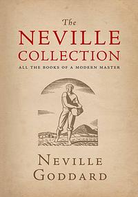 The Neville Collection: All 10 Books by a Modern Master by Neville Goddard