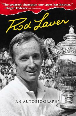 Rod Laver: An Autobiography by Rod Laver, Larry Writer